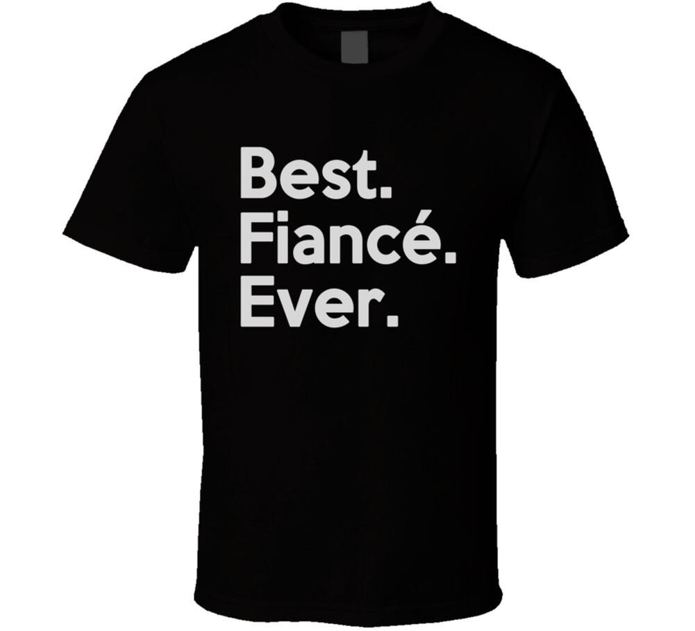 Best Fiancé Ever T Shirt Mens Womens Tees Top L