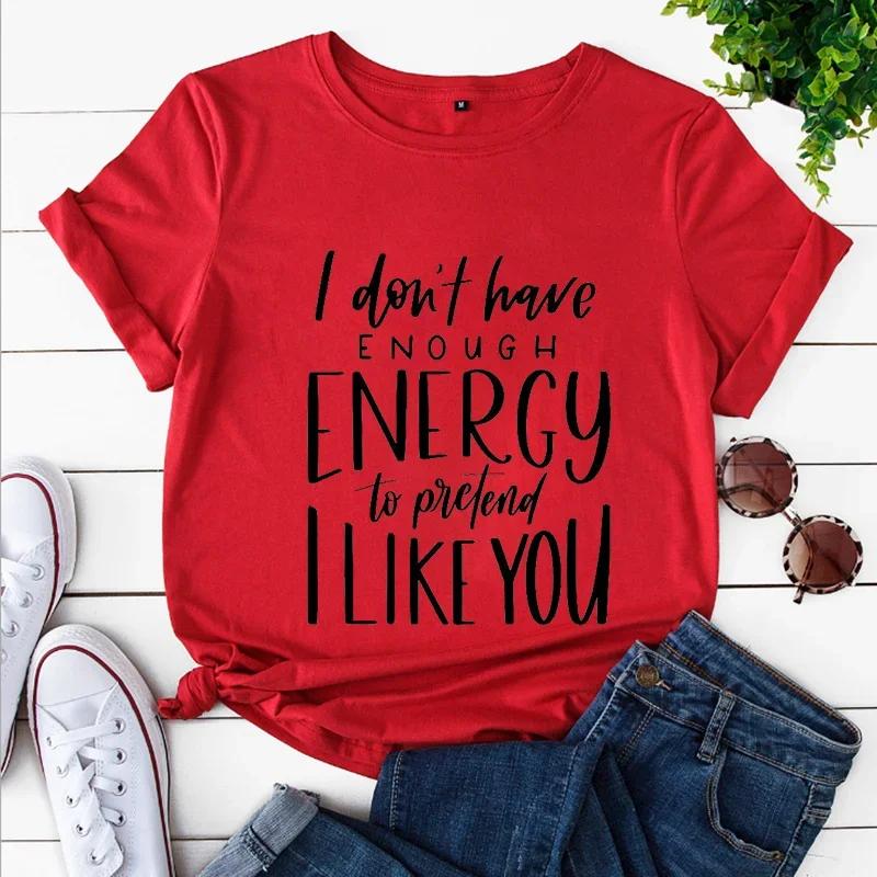 T-shirts for Women Funny Saying Shirts Dark Humor Tees Sarcastic I Dont Have Enough Energy To Pretend I Like You Offensive Shirt