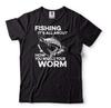 Mens Fishing T-shirt Fishing It's All About How You wiggle your Worm Shirt