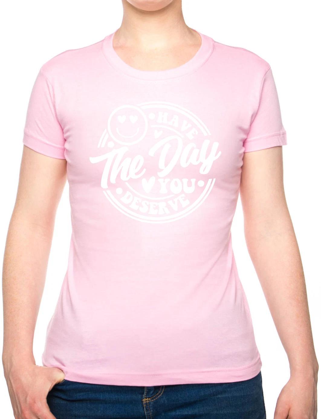 Have The Day You Deserve Metal Awareness Self Love Womens T-Shirt Birthday Tee L