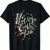 Gib niemals auf T-Shirt, Cooles Neuheits Zitate Grafik T-Shirt