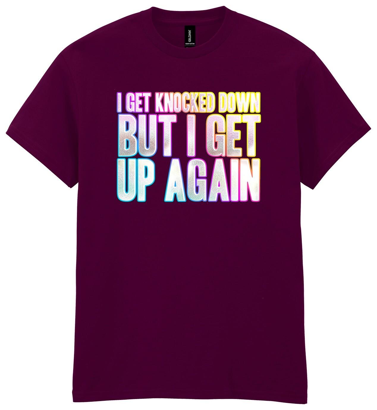 I Get Knocked Down I Get Up Again T-Shirt Mens Womens Tees Top Funky Print Fancy Dress Weekend 90s 2XL