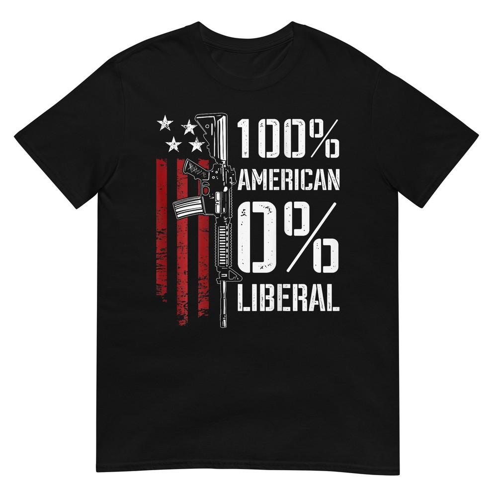 100 American 0 Liberal - Funny Pro Gun - ON BACK T-Shirt 4XL