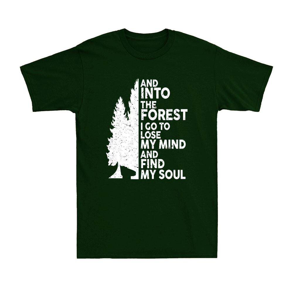 And Into The Forest I Go To Lose My Mind And Find My Soul Camping Unisexs TShirt