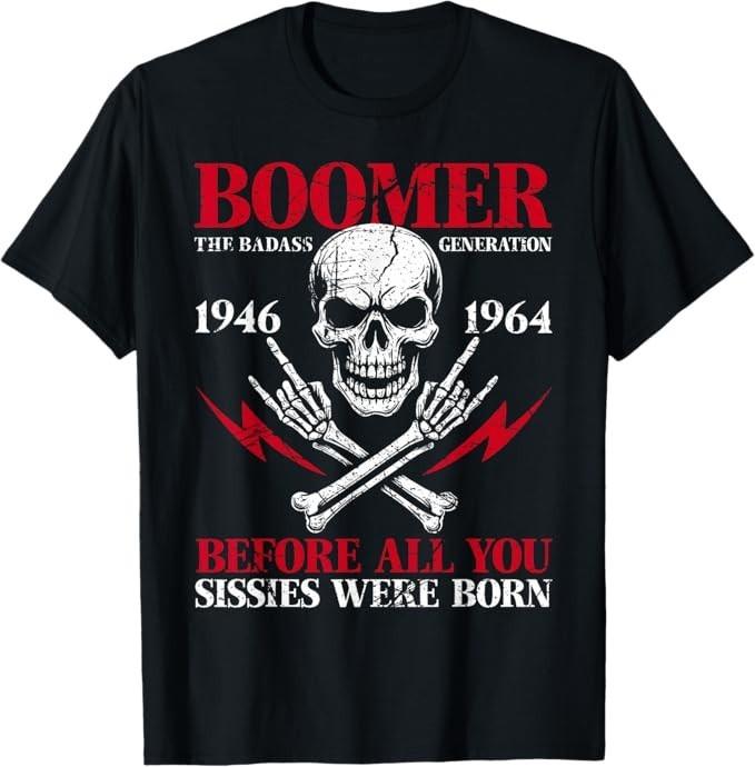 Boomer Generation Badass Before All You Sissies 1946 1964 T-Shirt