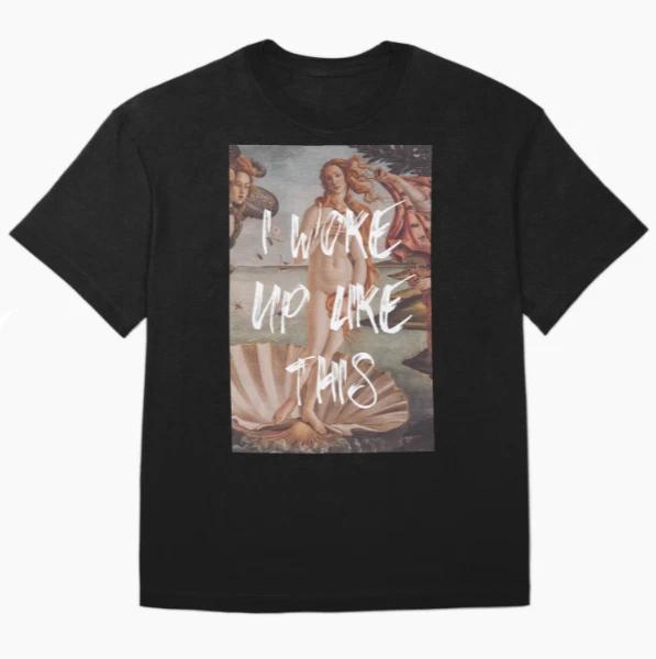Birth of Venus  I Woke up like This  T-Shirt 4XL