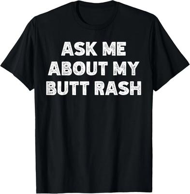 Ask Me About My Butt Rash Embarrassing Bachelor Party Gift Unisex T-Shirt