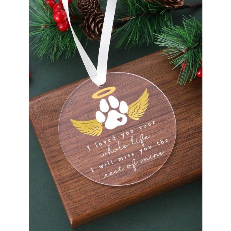 1pc "I Loved You Your Whole Life" Dog Paw Print Angel Wing Halo Acrylic Pendant Decor, Pet Memorial Ornament, Tree Ornament, Gift For Loss Of Cat Dog