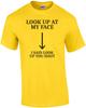 Look Up At My Face Shirt