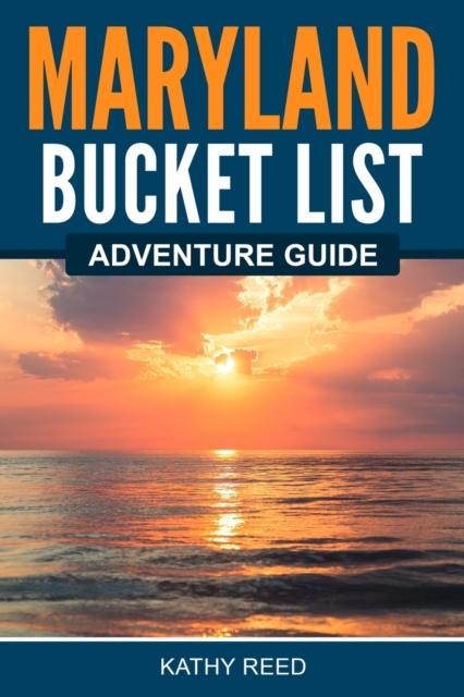 Buch Maryland Bucket List Adventure Guide