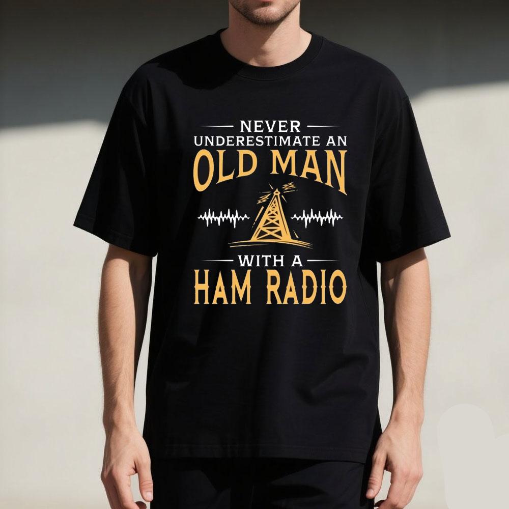 Underestimate An Old Man with A Ham Radio Cotton Shirt Tee Shirt Man Round Neck T Shirt Guys Pu