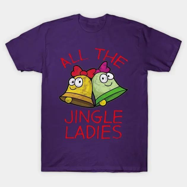 All The Jingle Ladies Christmas Gift TShirt 100 Cotton ONeck Short Sleeve Summer Casual Mens Tshirt Streetwear