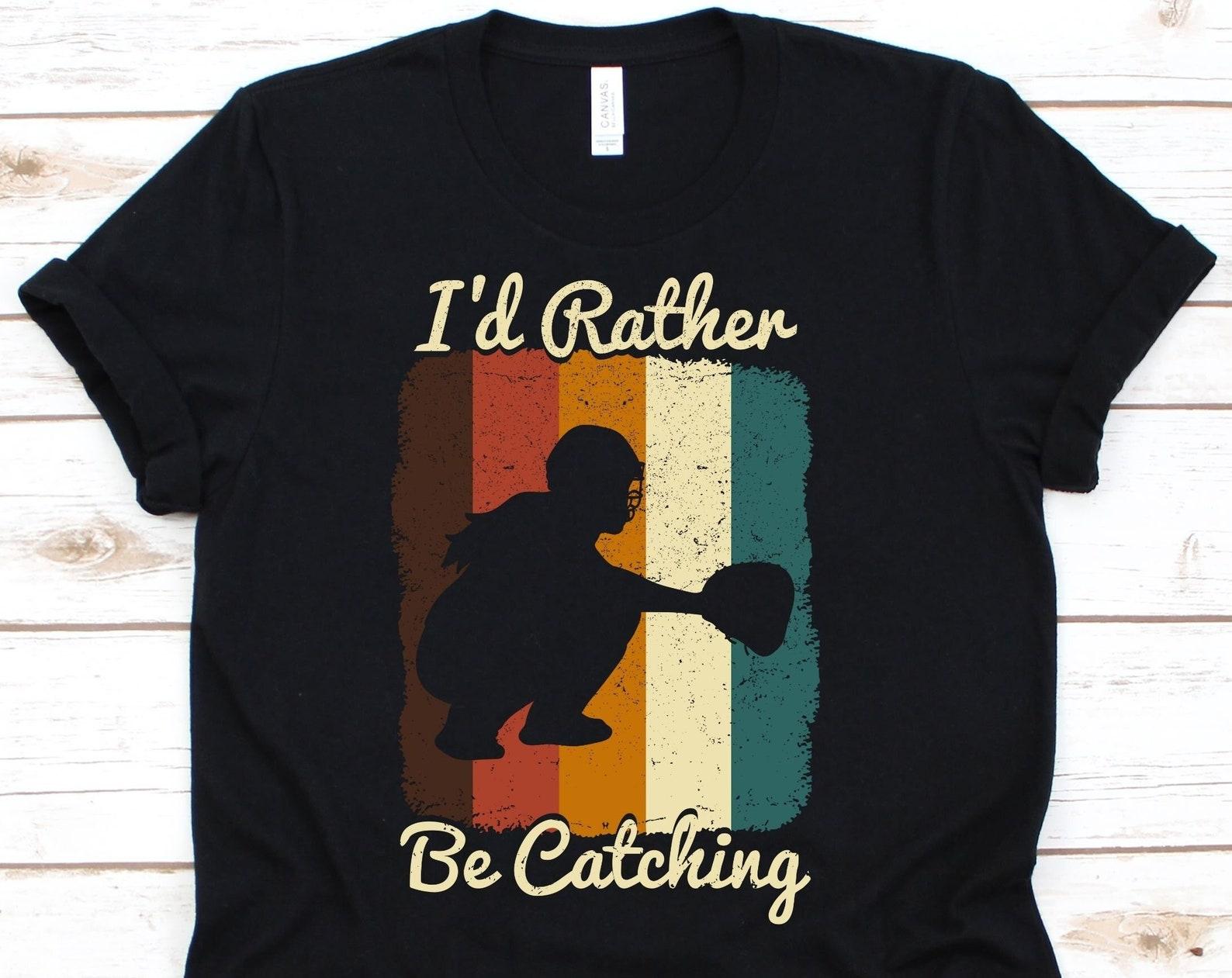 I d Rather Be Catching, Softball Catcher Shirt, Funny Gift For Softball Players, Baseball Lover Tshirt, Softball Team Gift, Baseball Shirt S