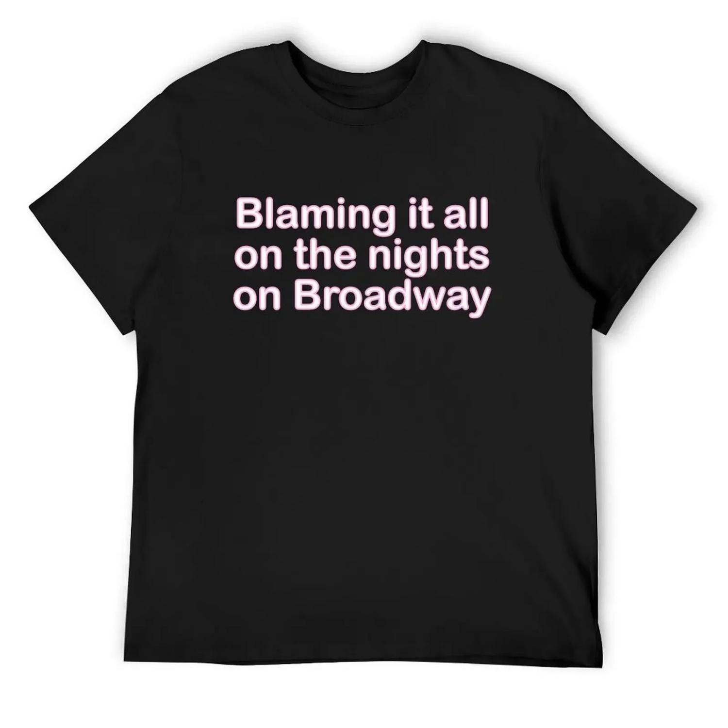 blaming it all on the nights on broadway T-Shirt Funny t-shirt anime tshirt blue archive men clothings S