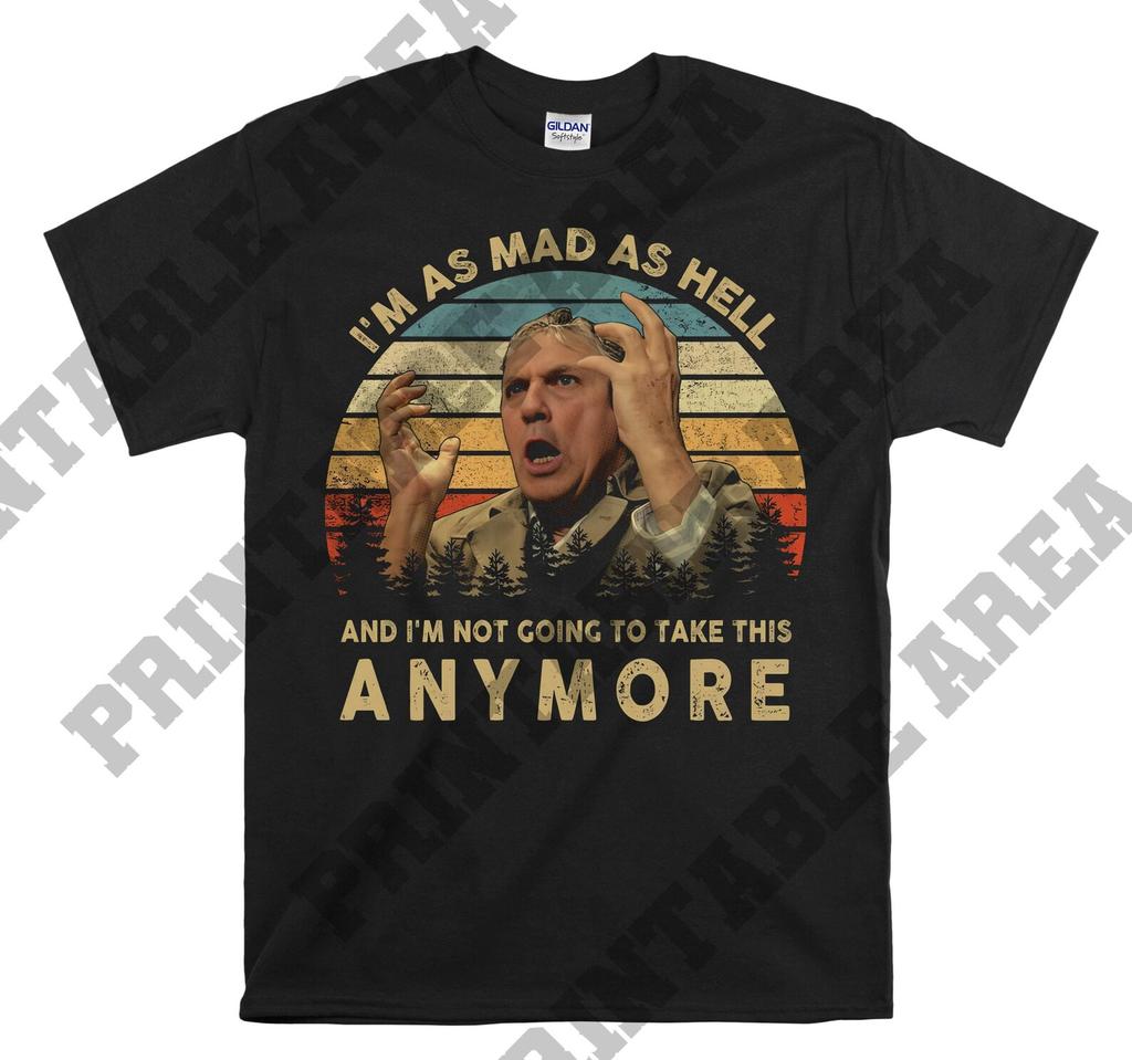 Howard Beale I'm As Mad As Hell And I'm Not Going To Take This Anymore Vintage Men Unisex T shirt, T shirt, T shirt MO208
