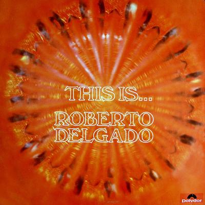 LP Record ROBERTO DELGADO - This Is... Roberto Delgado 643306 Polydor 1968 UK Latin Used