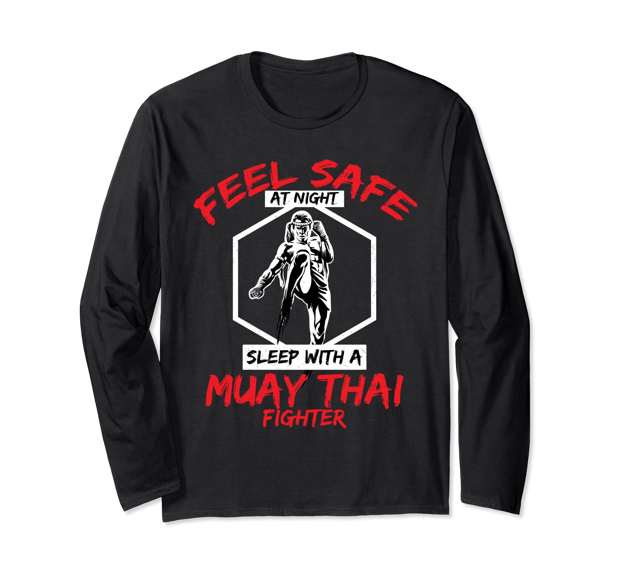 Feel Safe With Muay Thai Fighter MMA Long-Sleeve T-Shirt
