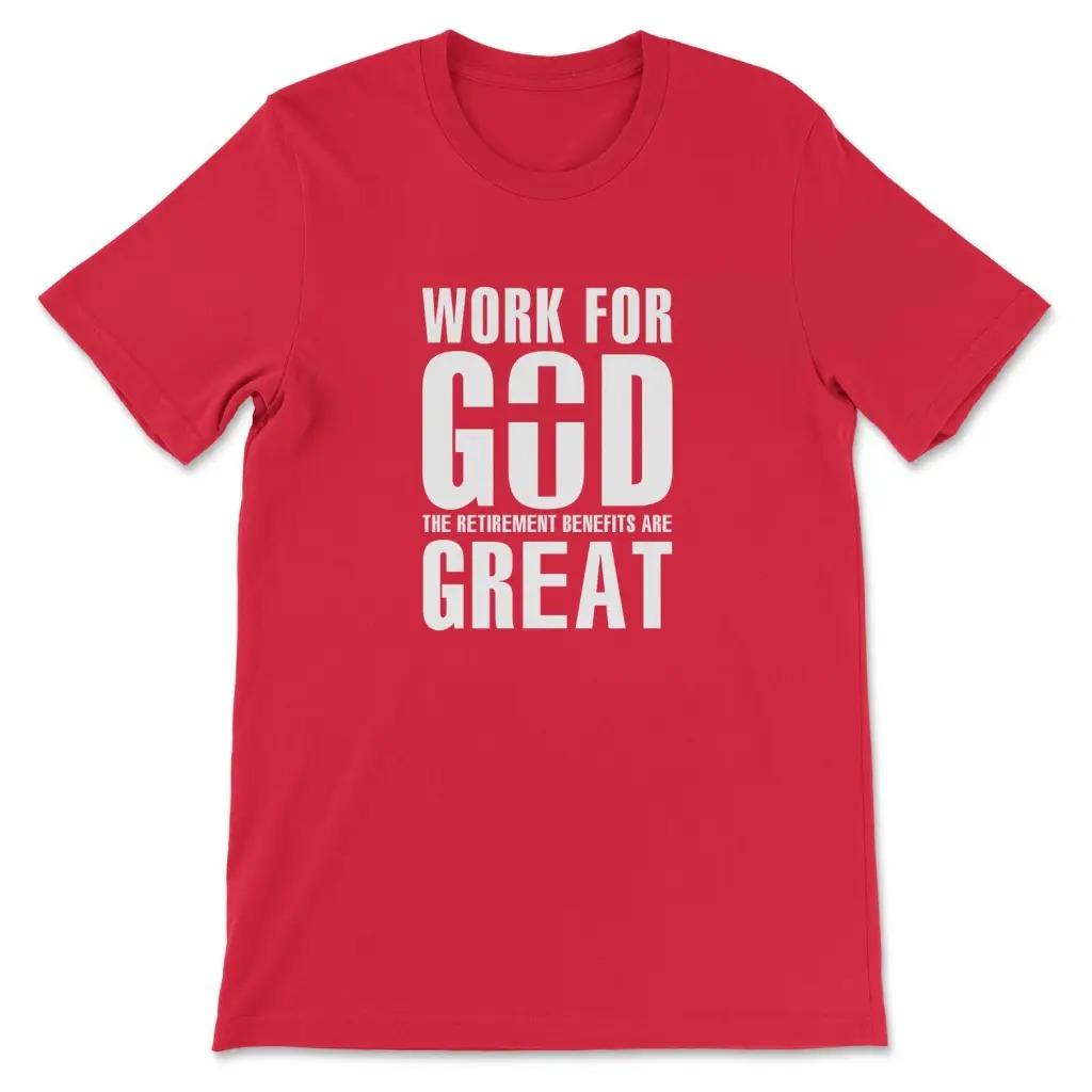 

Work for God The Retirement Benefits TShirt Mens and Womens Short Sleeve Cotton Tees Shirt Oversize Tops Summer Men Clothing 4XL