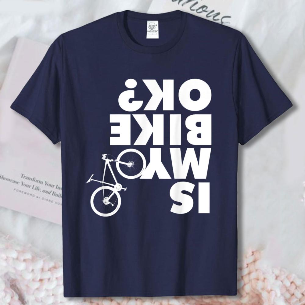 My Bike Is Ok Reverse Typography Graphic Tee Funny Cycling Slogan Unisex Casual Shirt High Quality Cotton Shortsleeve Tshirt