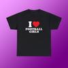 I Love Football Girls Unisex Heavy Cotton Tee Heart Y2K Funny Cute Romantic Meme Phrase Shirt Graphic Chaotic Witty Viral Quote Tee
