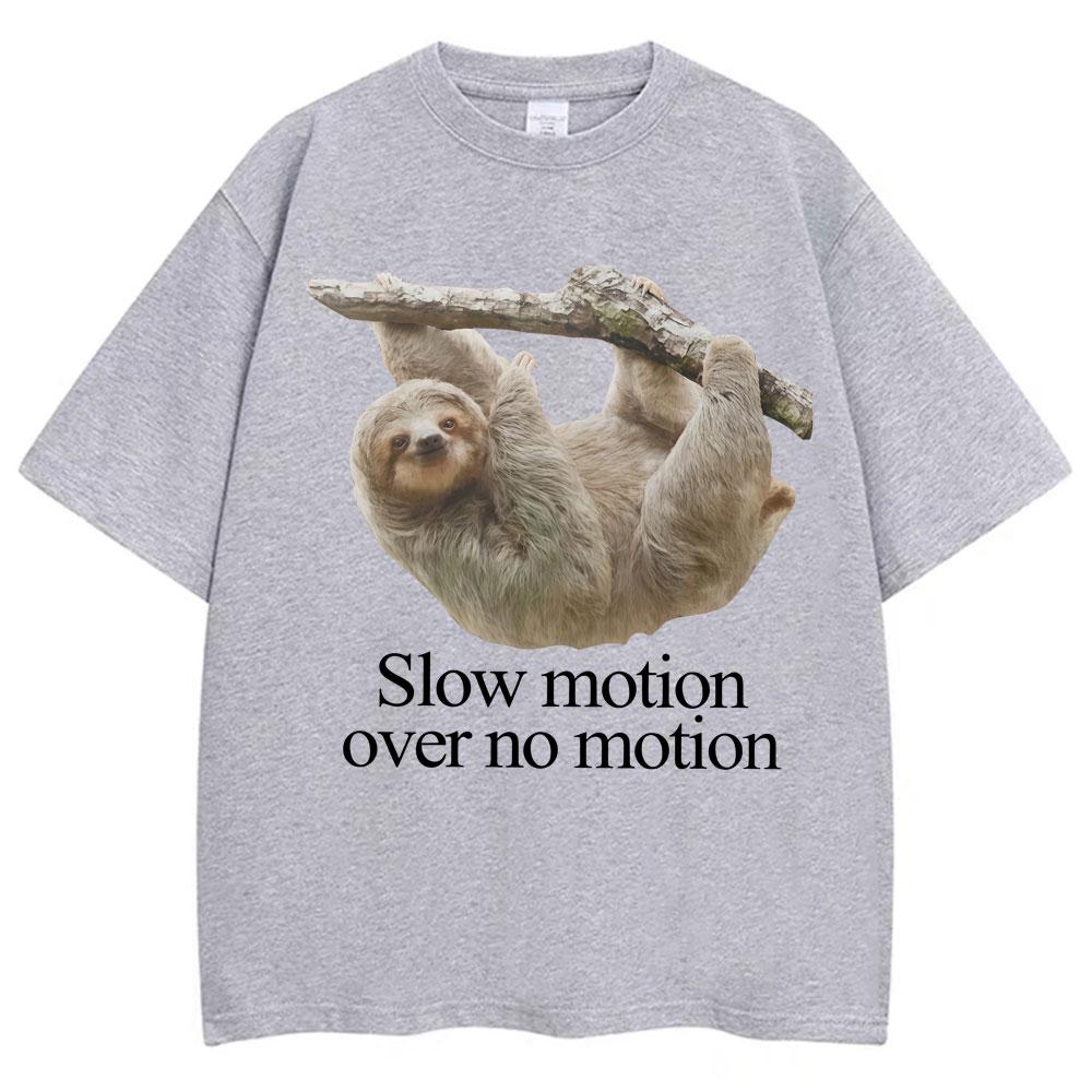 Funny Slow Motion Over No Motion Sloth Meme T-shirt Men Women Humor Fashion T Shirts Oversized Cotton T Shirt