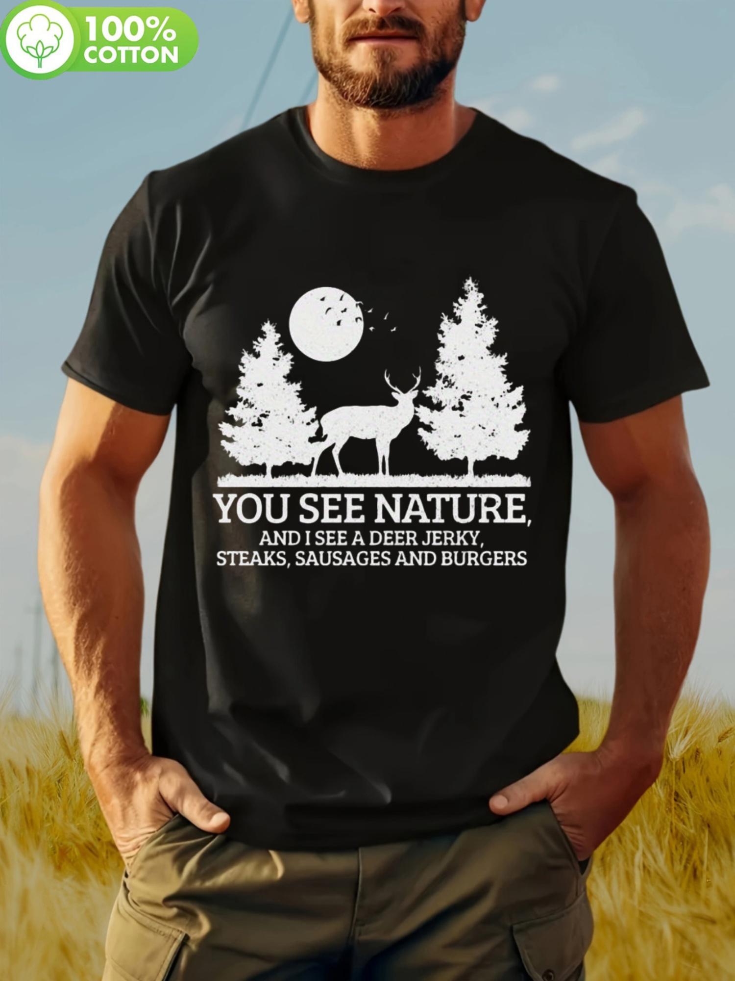 

Casual Cotton T-shirt with Deer Hunting Funny Saying - You See Nature Graphic S