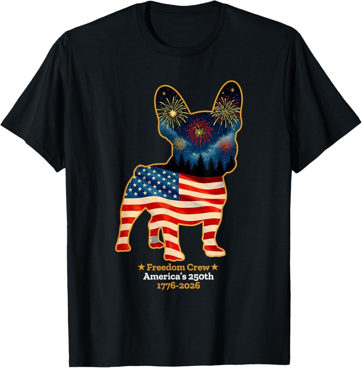Freedom Crew Americas 250th 1776-2026 French Bulldog T- Unisex T-Shirt XXXXL