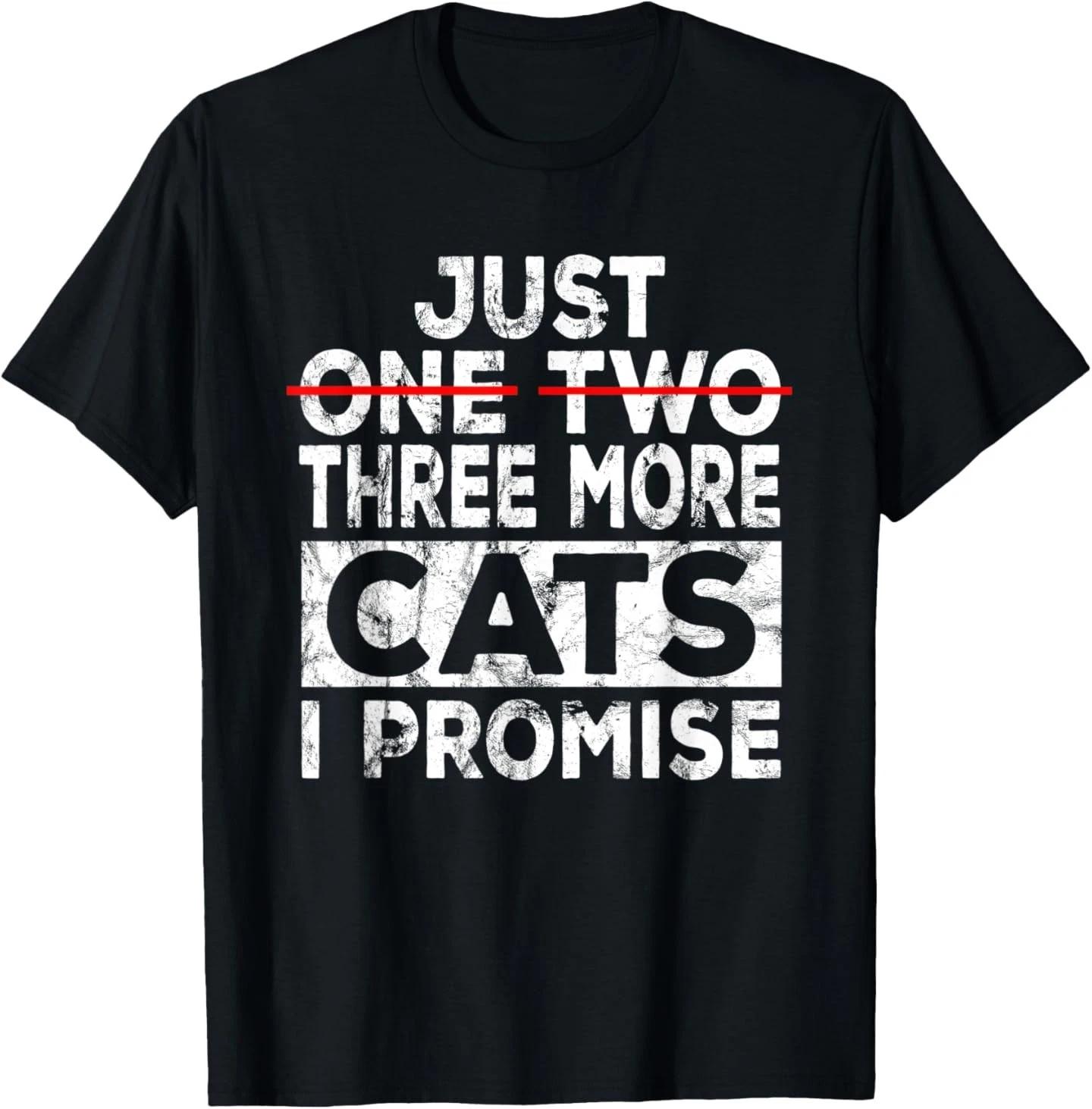 Just One More Cat I Promise Funny Kitten Gift Cat Lover T-Shirt for Men Women M