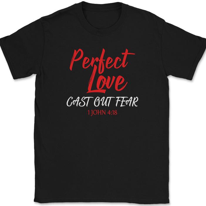 

Perfect Love Cast Out Fear T-Shirt Christian Worship Praise Jesus God Tee 3XL