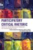 Participatory Critical Rhetoric : Theoretical and Methodological Foundations for Studying Rhetoric In Situ Kitabı