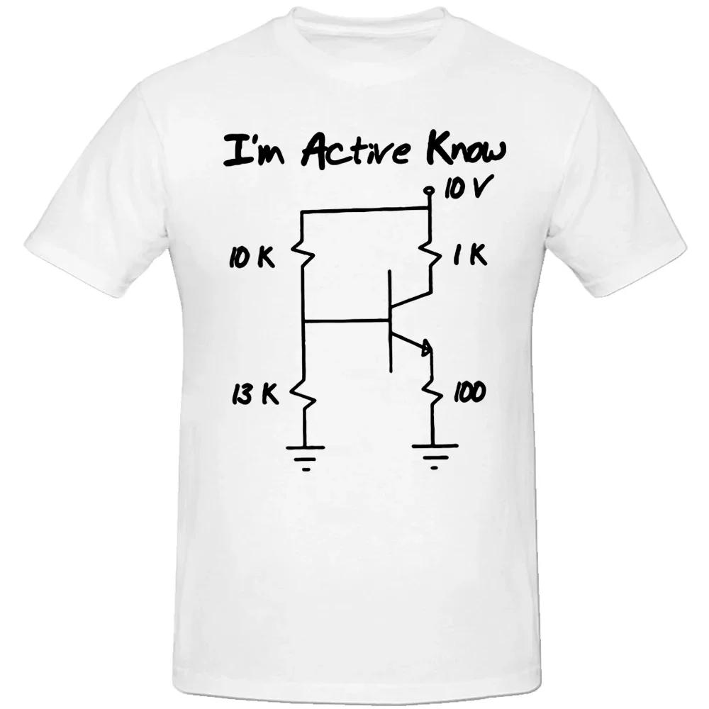

Funny Birthday Gift Electronic Engineer Transistor I Am Active TShirt Round Neck Humorous T Shirt Men Clothing Streetwear S