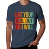 Eat Your Girl Out Or I Will Tshirt Basic Solid Color Short Sleeve Cotton Top