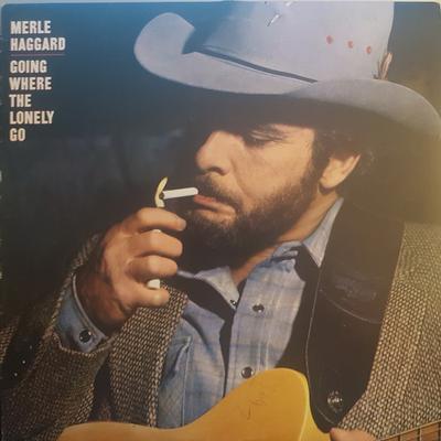 LP Record MERLE HAGGARD  Going Where The Lonely Go FE38092 Epic 1982 Canada CountryFolk Used