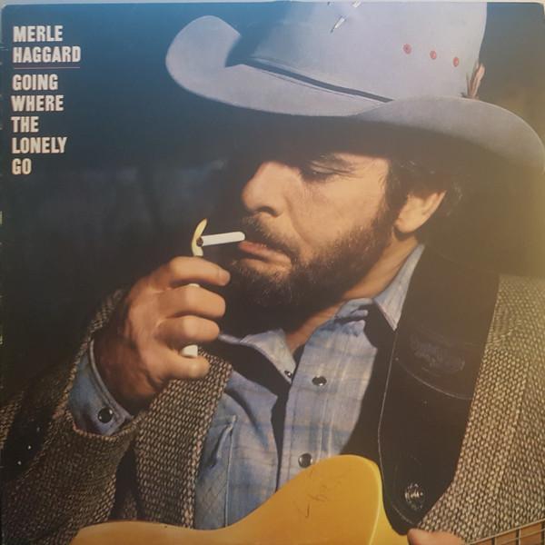 

LP Record MERLE HAGGARD Going Where The Lonely Go FE38092 Epic 1982 Canada CountryFolk Used