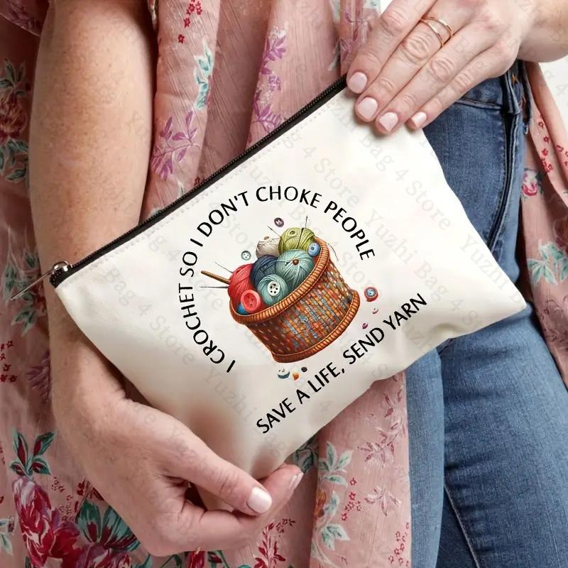 Crochet Gift for Crochet Lover Gift I Crochet So I Don't Choke People Save A Life Send Yarn Makeup Bag Knitting Gifts