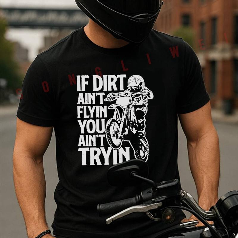 If Dirt Ain't Flying Dirt Biking Motocross Bike T-Shirt Cotton Men Summer TShirts Casual Short