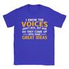 I Know The Voices Arent Real But Unisex Do They Come Up With Some Great Ideas Tshirt For Unisex 100 Cotton T Shirt Short Sleeve