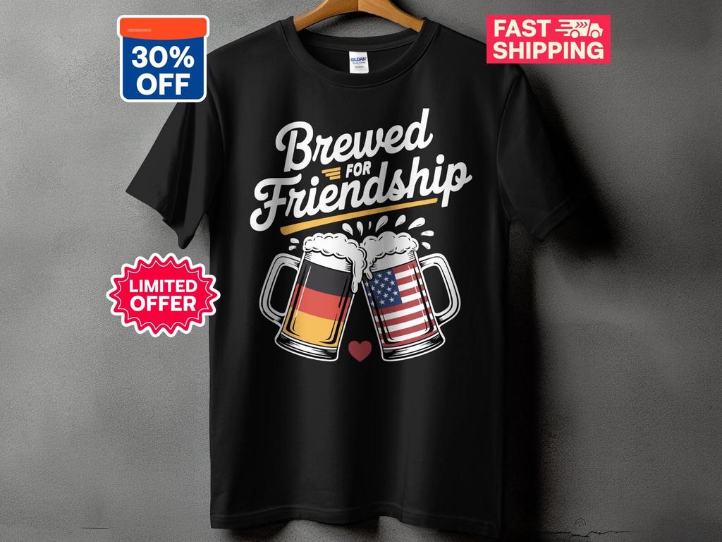 Brewed for Friendship T-Shirt, V-Neck T-Shirt, Long Sleeve T-Shirt, Funny Oktoberfest Shirt 2026, German American Friendship Shirt 2026