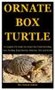 Libro Ornate Box Turtle : A Complete Pet Guide On Ornate Box Turtle Breeding, Care, Feeding, Reproduction, Behavior, Diet And Health