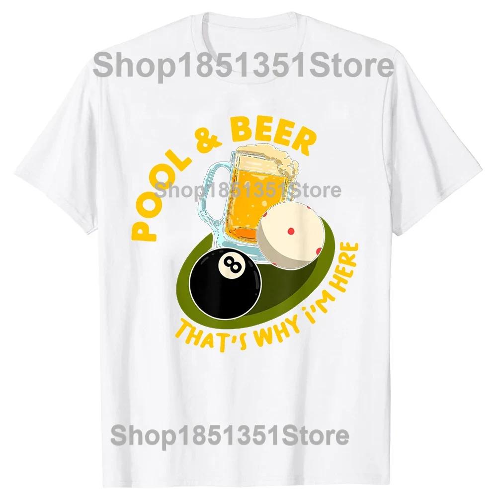 Funny Pool  Beer Thats Why Im Here Billiard Players Classic T Shirt Summer Graphic Cotton Streetwear Birthday Gifts Tshirt S