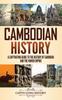 The Cambodian History A Captivating Guide To The History Of Cambodia And The Khmer by Captivating History - Hardback Book