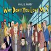 Why Dont You Love Me by Paul B. Rainey Paperback Book 9781770467576
