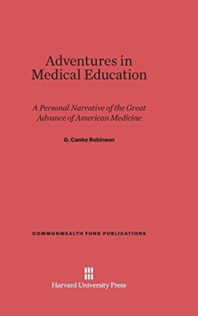 The Adventures In Medical Education : A Personal Narrative of the Great Advance of American Medicine : 136 Book