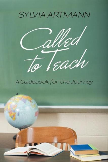 The Called To Teach : A Guidebook for the Journey Book