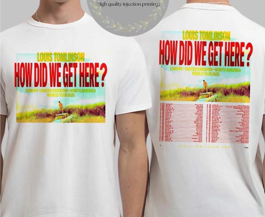 

Louis Tomlinson How Did We Get Here North America Tour 2026 TShirt Unisex T-Shirt XXXXL