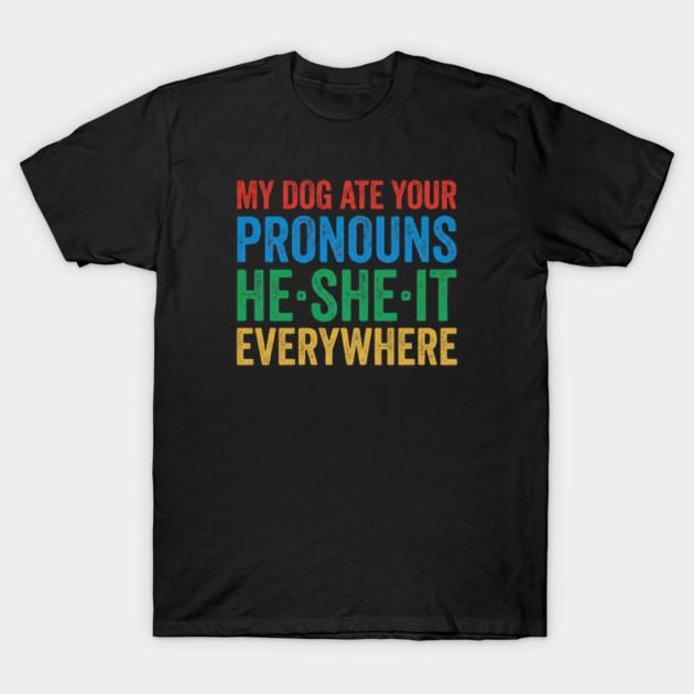 Asian Size Men Black Print T-shirt My Dog Ate Your Pronouns He She It Everywhere No-Cut Print Cotton Tshirt