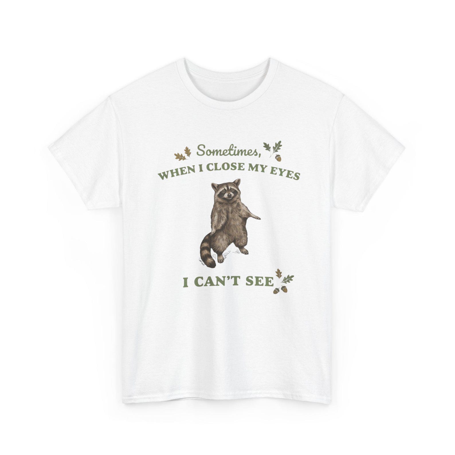 Funny Raccoon Shirt Sometimes When I Close My Eyes I Can t See Sarcastic Vintage Graphic Tee 2XL