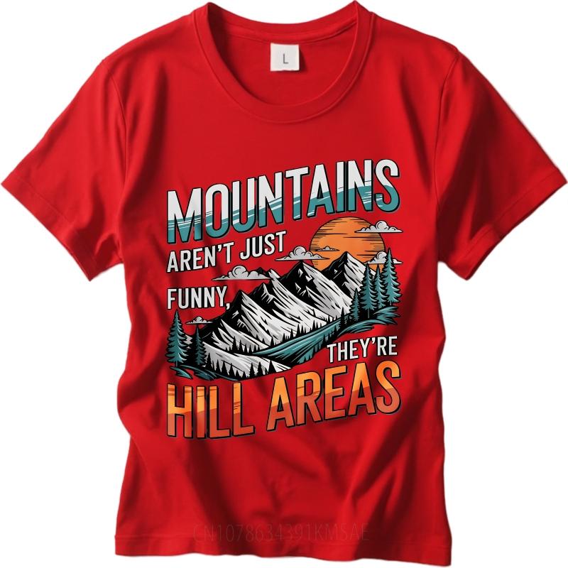 

Man Brand tshirt Big Size Summer Men tshirt Mountains Arent Just Funny Theyre Hill Areas Short Sleeve Soft Crew Neck Tops S