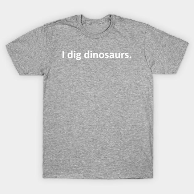 Unisex Fashion TShirt I Dig Dinosaurs Print TShirt Plus Size S-5XL T-Shirt 100%Cotton Tops O Neck Short Sleeve Tees