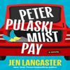 Peter Pulaski Must Pay by Jen Lancaster Paperback Book 9781662530739